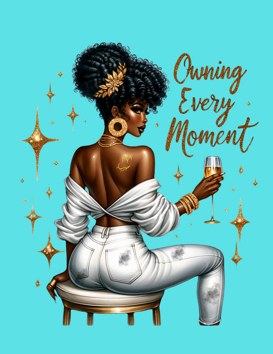 Owning Every  Moment